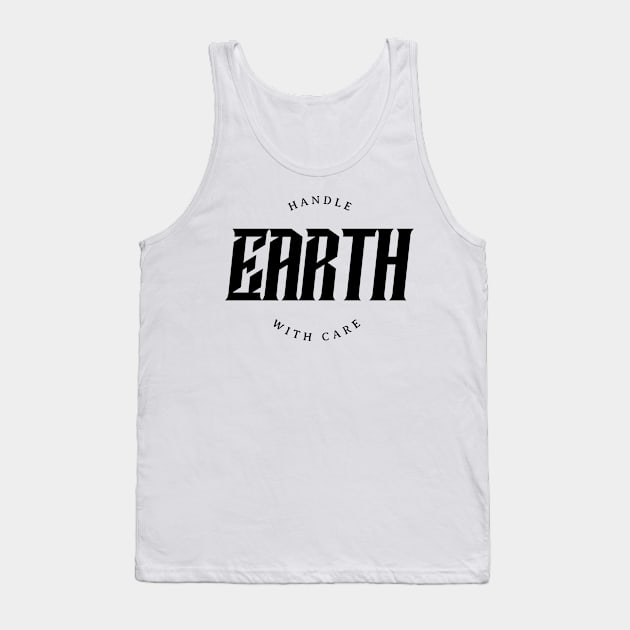 Earth Handle With Care Tank Top by B-shirts